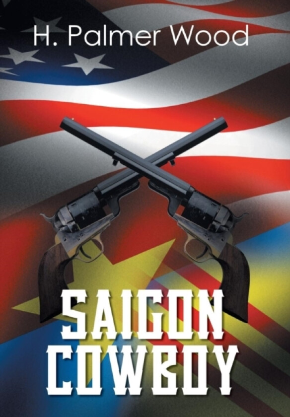 Saigon Cowboy av H Palmer Wood (Hardcover)