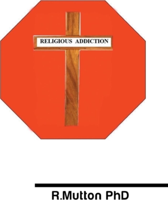 Religious Addiction av R PhD Mutton (Hardcover)