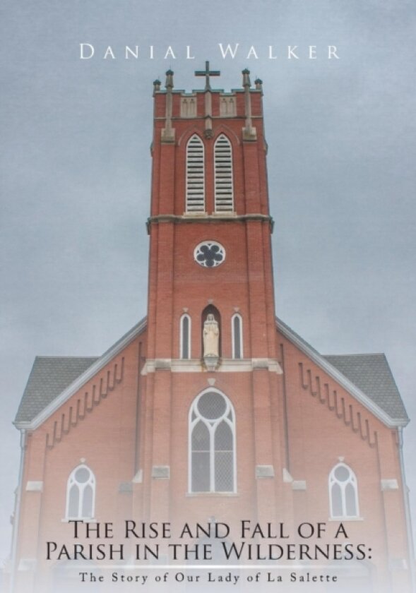 The Rise and Fall of a Parish in the Wilderness av DANIAL WALKER (Paperback)