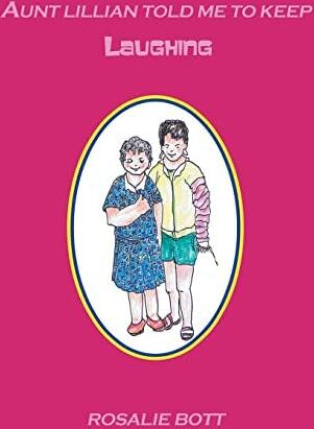 Aunt Lillian Told Me to Keep Laughing av Rosalie Bott (Hardcover)