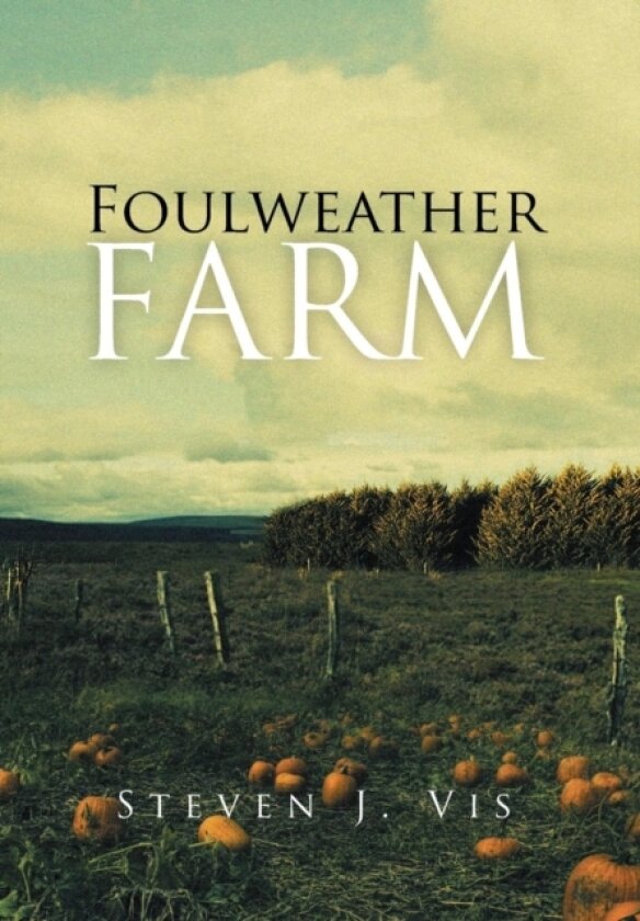 Foulweather Farm av Steven J Vis (Hardcover)