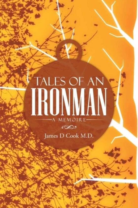 Tales of an Ironman av James D Cook M D (Paperback)