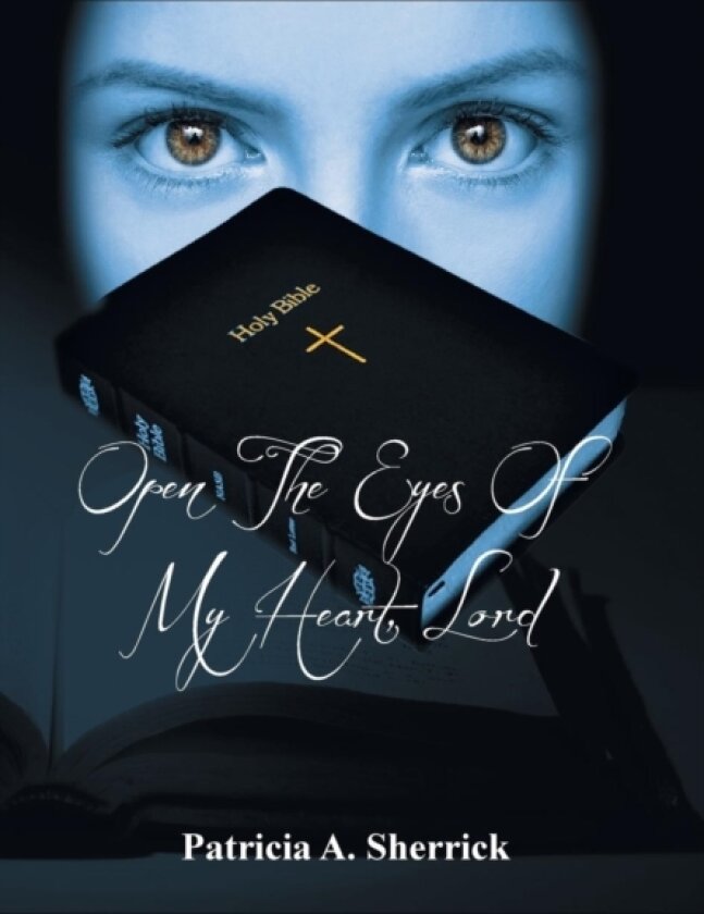 Open the Eyes of My Heart, Lord av Patricia A Sherrick (Hardcover)