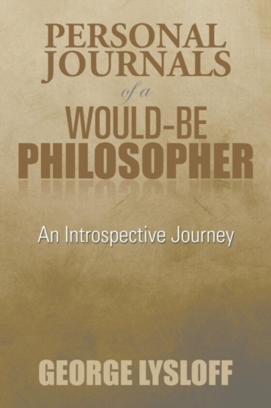 Personal Journals of a Would-Be Philosopher av George Lysloff (Paperback)