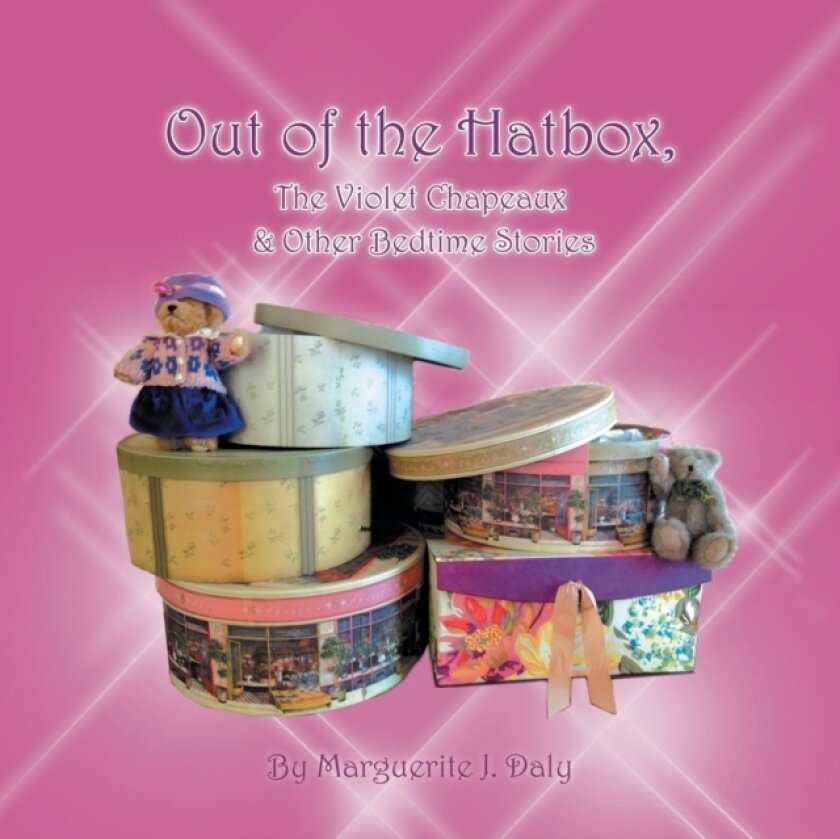 Out of the Hatbox, the Violet Chapeaux & Other Bedtime Stories av Marguerite J Daly (Paperback)