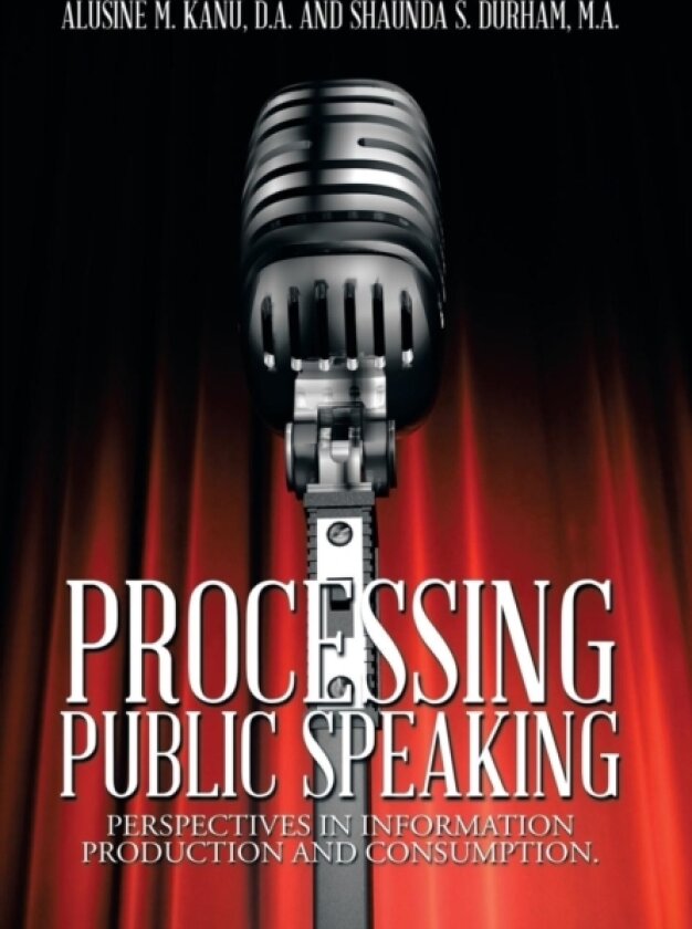 Processing Public Speaking av A Kanu D a, S Durham M a (Hardcover)