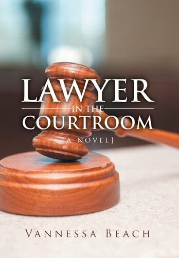 Lawyer in the Courtroom av Vannessa Beach (Hardcover)