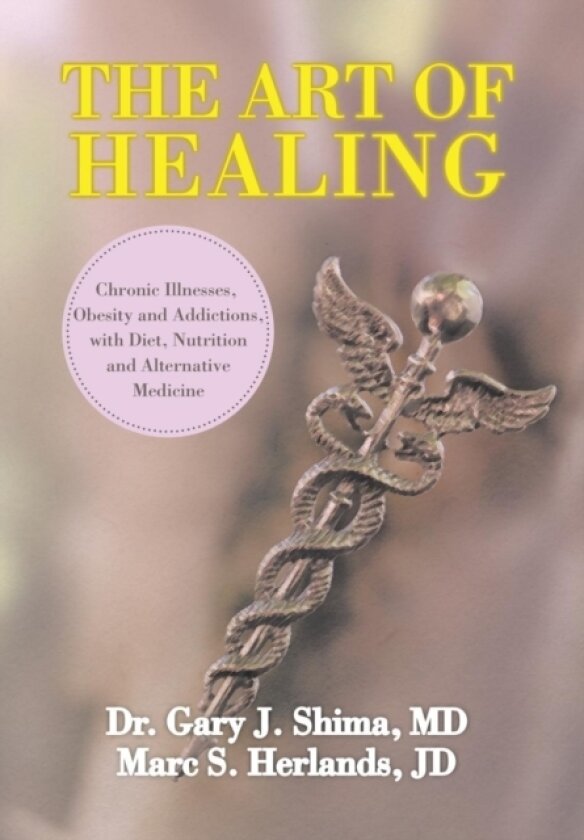 The Art of Healing av Marc Herlands, Jd Marc S Herlands, MD Gary J Shima (Hardcover)