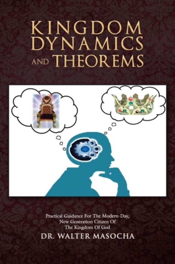 Kingdom Dynamics and Theorems av DR WALTER MASOCHA (Paperback)
