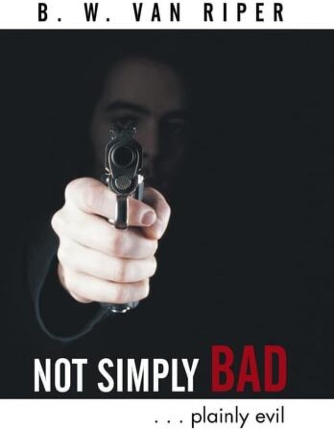 Not Simply Bad av B W Van Riper (Hardcover)