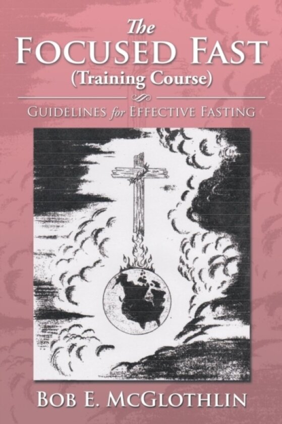 The Focused Fast (Training Course) av Bob E McGlothlin (Paperback)