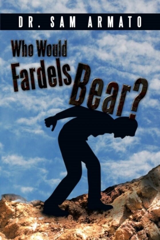 Who Would Fardels Bear? av Sam Dr Armato (Paperback)