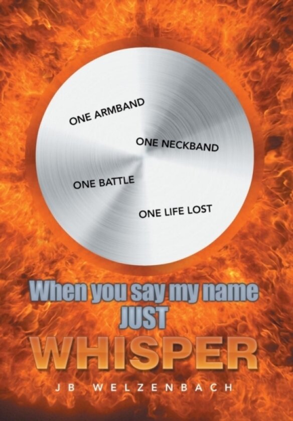 When you say my name JUST WHISPER av Jb Welzenbach (Hardcover)