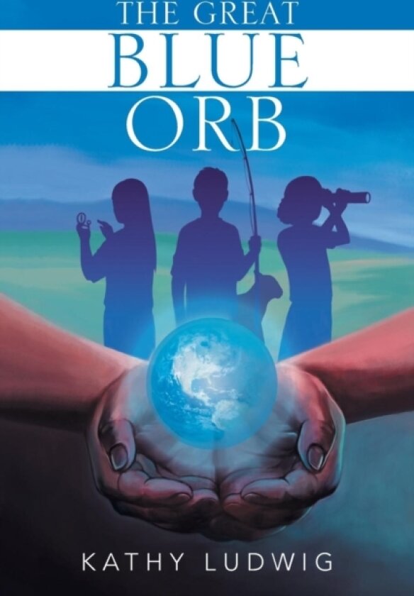 The Great Blue Orb av Kathy Ludwig (Paperback)
