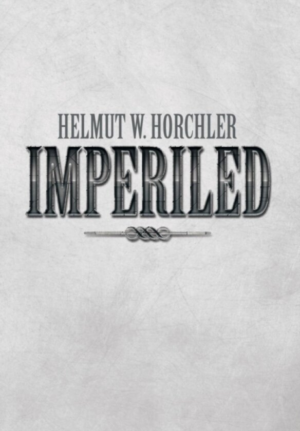 Imperiled av Helmut W Horchler (Hardcover)