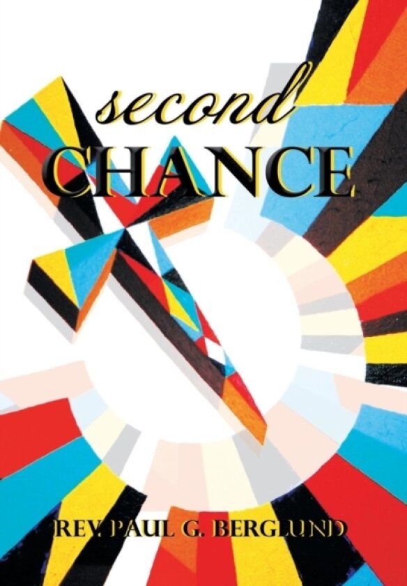 S E C O N D C H A N C E av REV Paul G Berglund (Hardcover)