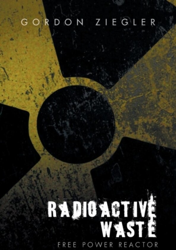 Radioactive Waste - free Power Reactor av Gordon Ziegler (Paperback)