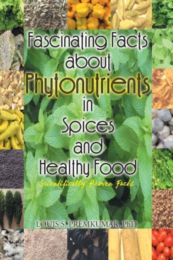 Fascinating Facts about Phytonutrients in Spices and Healthy Food av Louis S PhD Premkumar (Paperback)