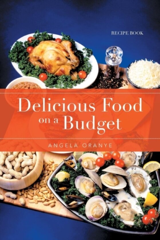 Delicious Food on a Budget av Angela Oranye (Paperback)