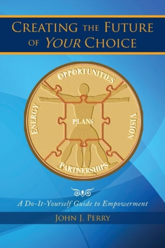 Creating the Future of Your Choice av John J Perry (Paperback)
