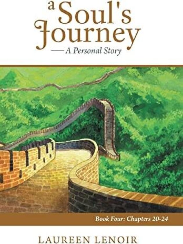 A Soul's Journey: A Personal Story: Book Four: Chapters 20-24 av Laureen Lenoir (Hardcover)