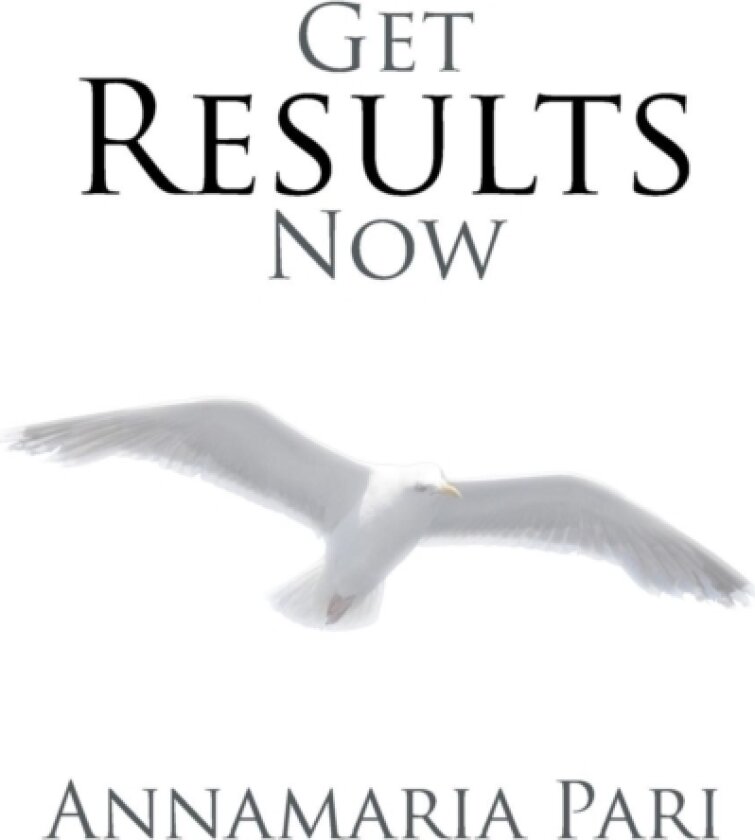 Get Results Now av Annamaria Pari (Paperback)