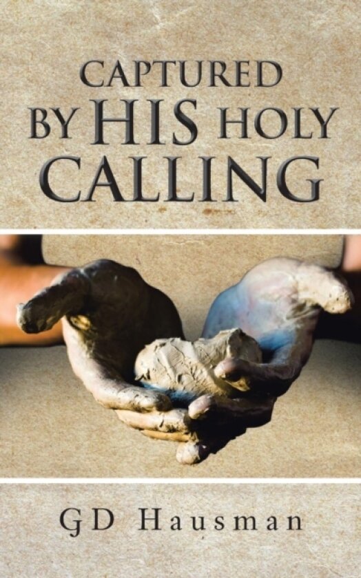 Captured by His Holy Calling av Gd Hausman (Paperback)