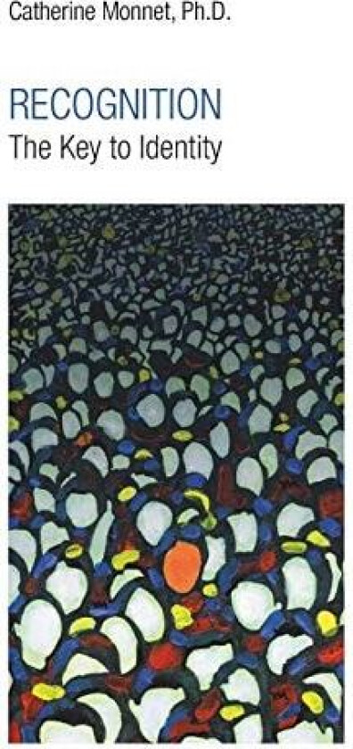 Recognition The Key to Identity av Catherine Monnet Ph.D (Paperback)