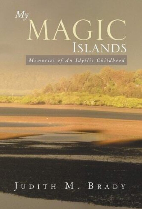 My Magic Islands: Memories of an Idyllic Childhood av Judith M. Brady (Paperback)