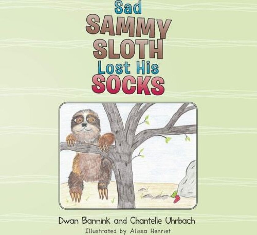 Sad Sammy Sloth Lost His Socks av Dwan Bannink, Chantelle Uhrbach (Paperback)