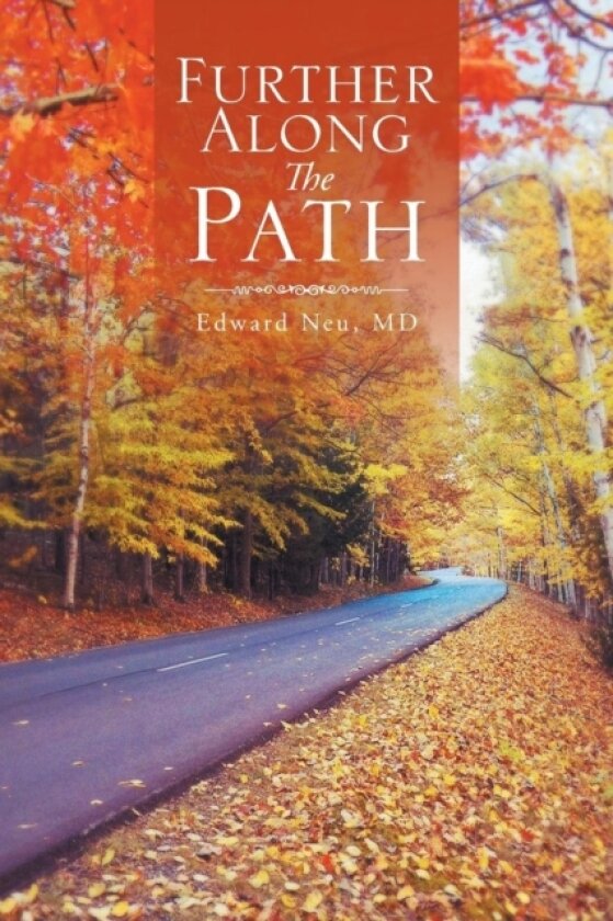 Further Along the Path av Edward MD Neu (Paperback)