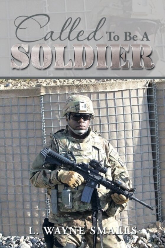 Called to Be a Soldier av L Wayne Smalls (Paperback)
