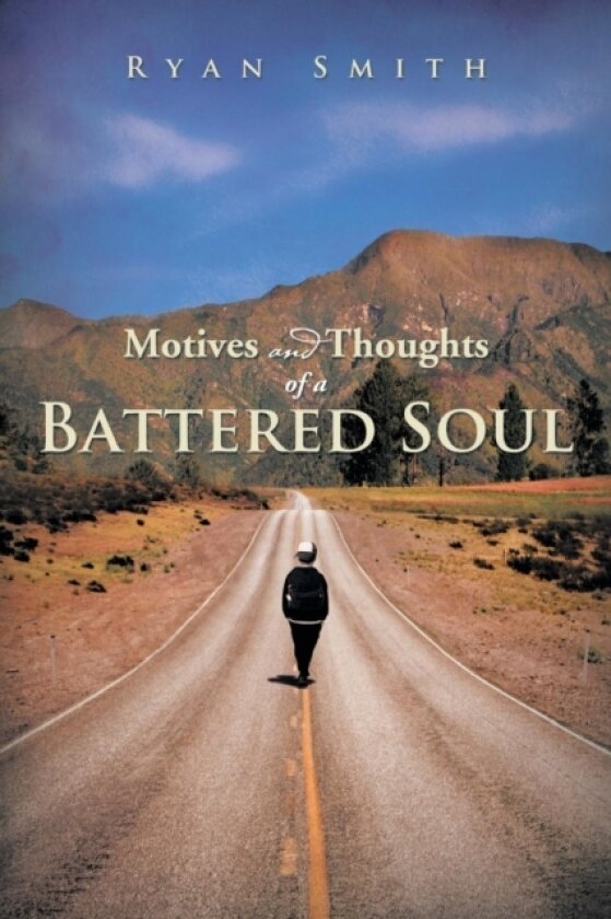 Motives and Thoughts of a Battered Soul av Ryan Smith (Paperback)