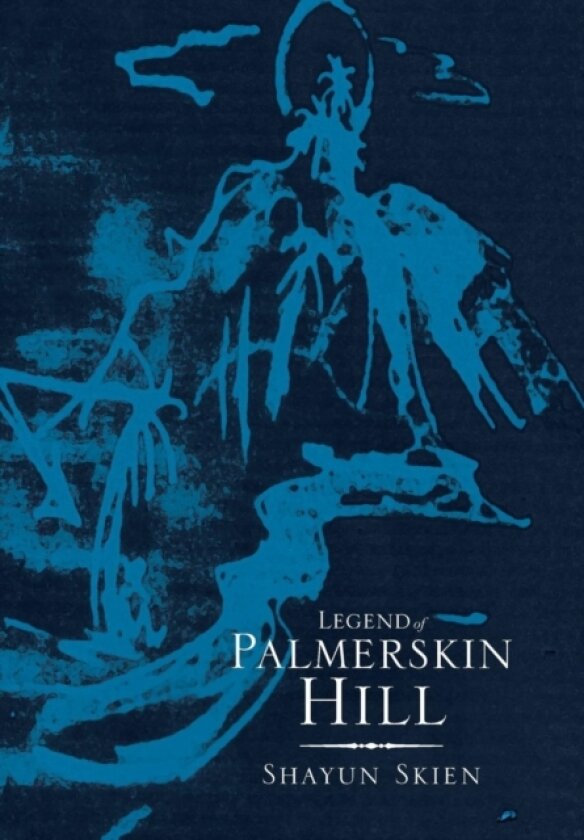 Legend of Palmerskin Hill av Shayun Skien (Hardcover)