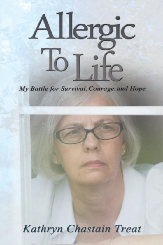Allergic to Life av Kathryn Chastain Treat (Paperback)