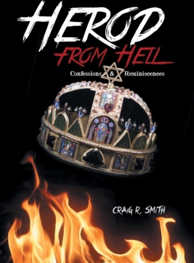 Herod from Hell av Craig R. Smith (Hardcover)