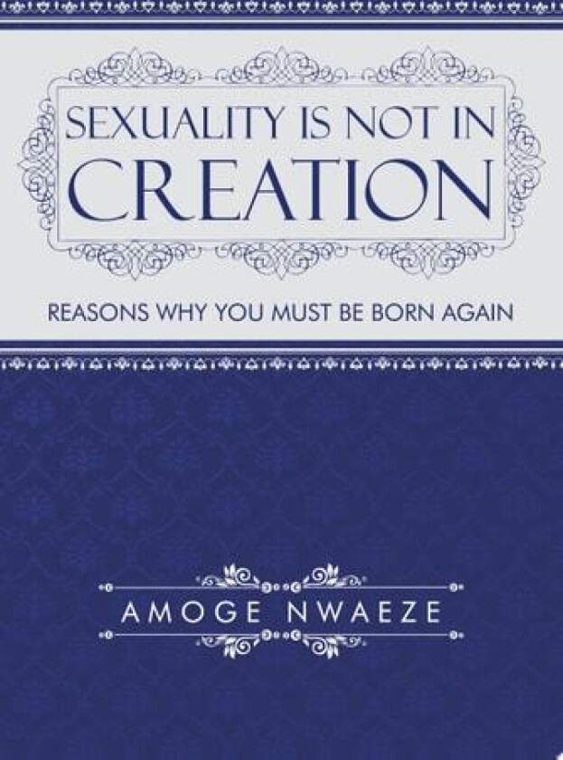 Sexuality Is Not in Creation av Amoge Nwaeze (Paperback)