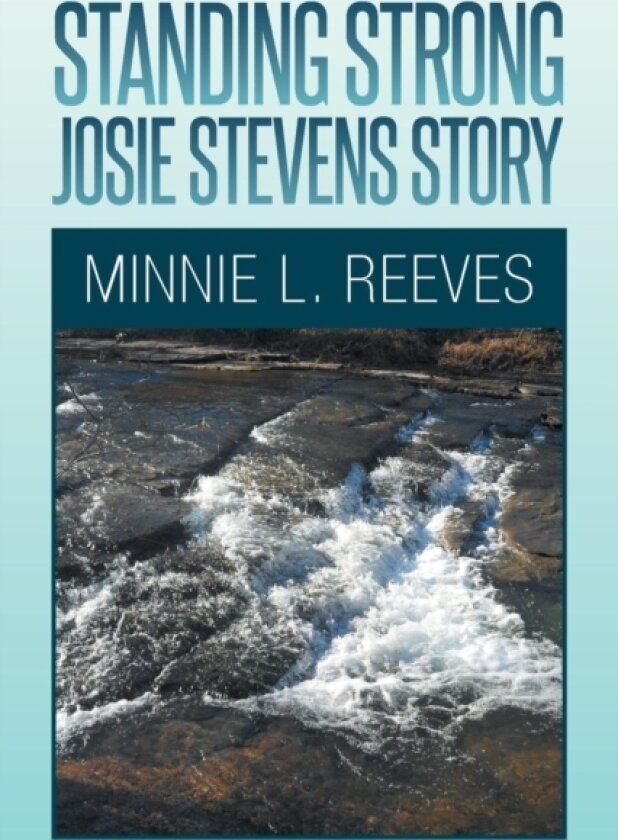 Standing Strong - Josie Stevens Story av Minnie L Reeves (Paperback)