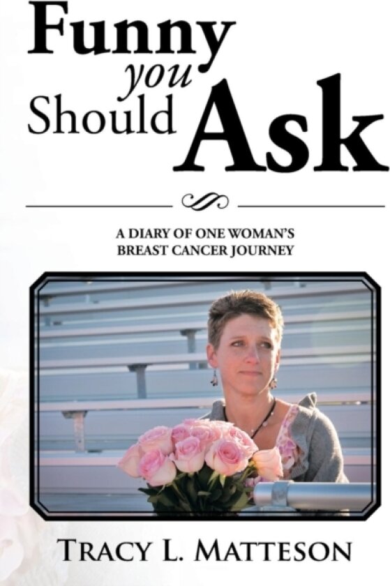 Funny You Should Ask av Tracy L Matteson (Paperback)