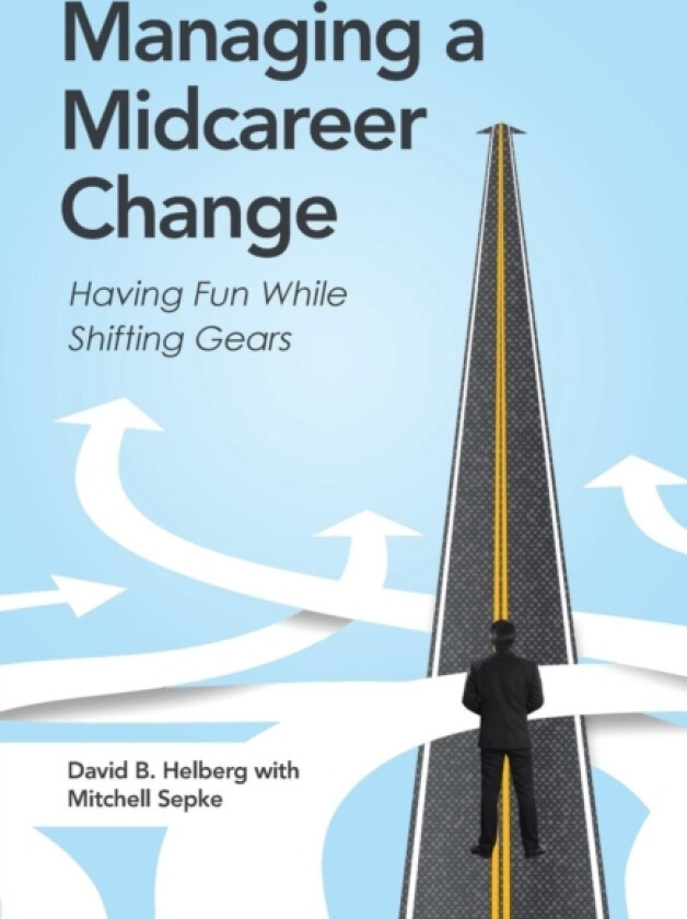 Managing a Midcareer Change av David B Helberg (Hardcover)