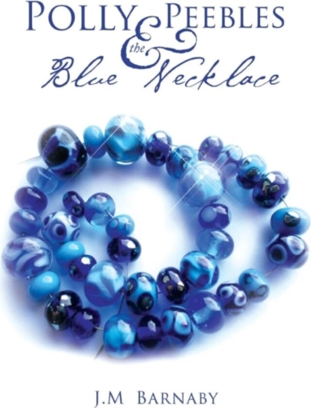 Polly Peebles and the Blue Necklace av J M Barnaby (Paperback)