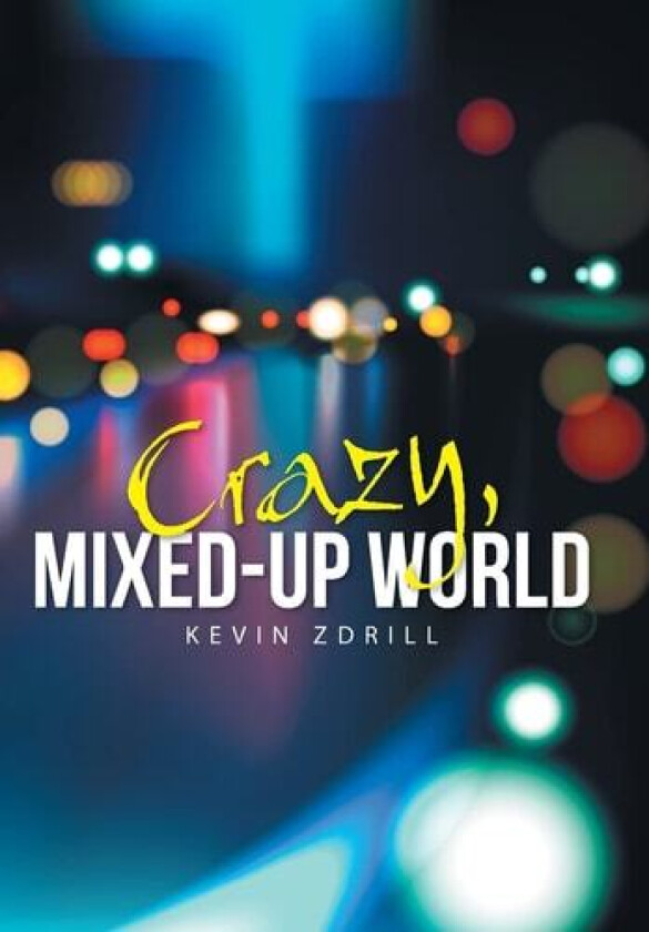 Crazy, Mixed-Up World av Kevin Zdrill (Hardcover)