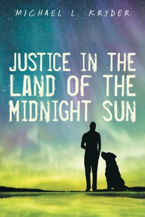 Justice in the Land of the Midnight Sun av Michael L Kryder (Paperback)