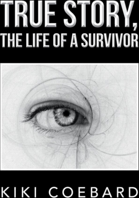 True Story, the Life of a Survivor av Kiki Coebard (Paperback)