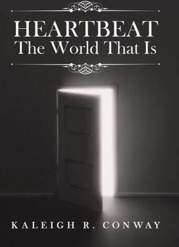 Heartbeat: The World That Is av Kaleigh R. Conway (Hardcover)