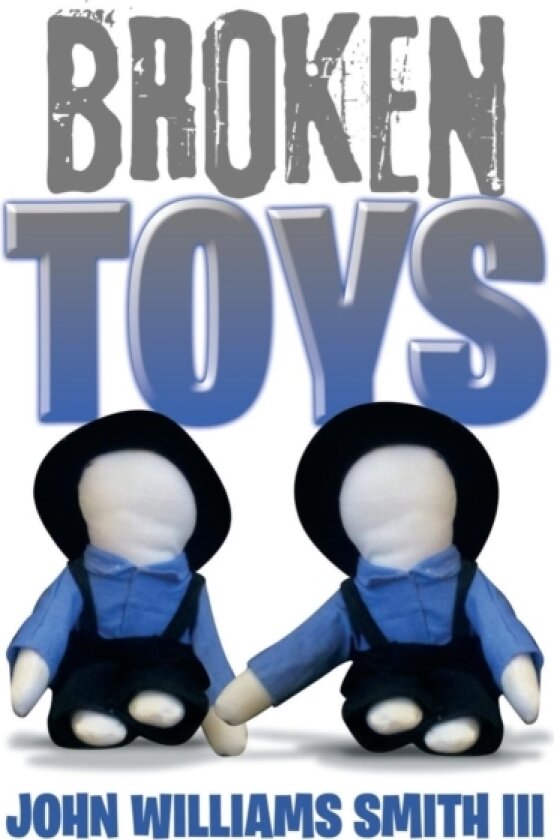 Broken Toys av John Williams III Smith (Hardcover)