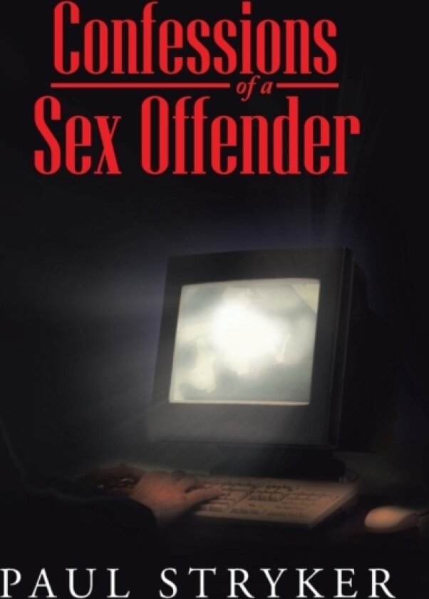 Confessions of a Sex Offender av D a Haynes, Paul Stryker (Hardcover)