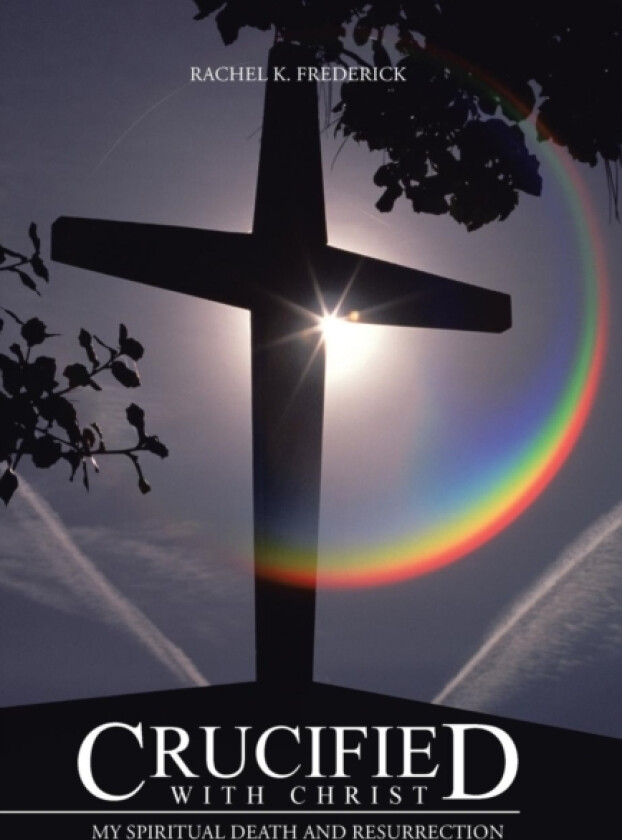 Crucified with Christ av Rachel K Frederick (Hardcover)