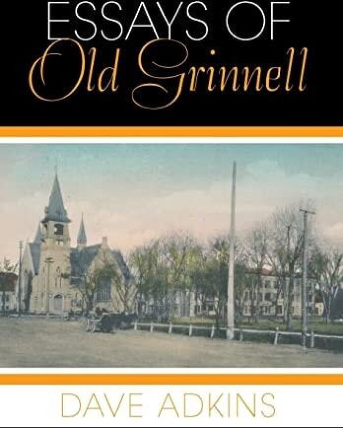 Essays of Old Grinnell av Dave Adkins (Hardcover)