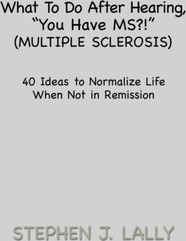 What to Do After Hearing, ''you Have Ms?!'' (Multiple Sclerosis) av Stephen J Lally (Paperback)